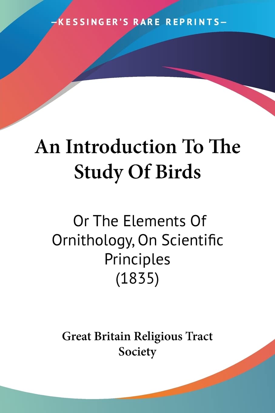 An Introduction To The Study Of Birds: Or The Elements Of Ornithology, On Scientific Principles (1835)