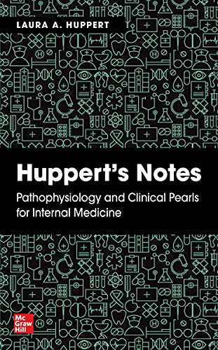 Huppert's Notes: Pathophysiology and Clinical Pearls for Internal Medicine Huppert's Notes: Pathophysiology and Clinical Pearls for Internal Medicine