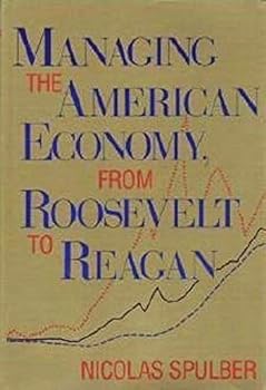 Hardcover Managing the American Economy, from Roosevelt to Reagan Book