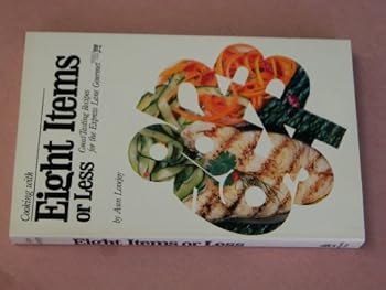 Paperback Cooking With Eight Items or Less: Great-Tasting Recipes for the Express Lane Gourmet Book