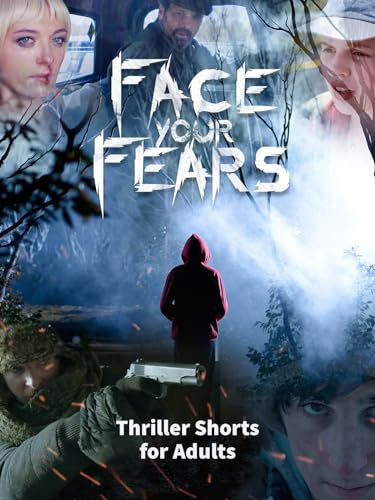 Face Your Fears | Thriller Shorts For Adults cover