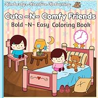 Cute and Comfy Friends Bold and Easy Coloring Book: "A Sweet Coloring Adventure with Fuzzy Pals and Friendly Faces, Celebrating Friendship in Every Cozy and Cute Page" B0F5Q2L6W9 Book Cover
