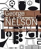  George Nelson: Architect, Writer, Designer, Teacher by Stanley Abercrombie (2013-09-30)