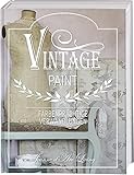  Vintage Paint: Farbenprächtige Verwandlungen. Wohnideen mit Kreidefarbe im French Nordic Style
