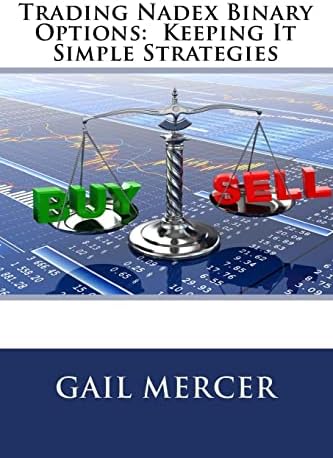 Trading Nadex Binary Options: Keeping It Simple Strategies Paperback – September 19, 2016