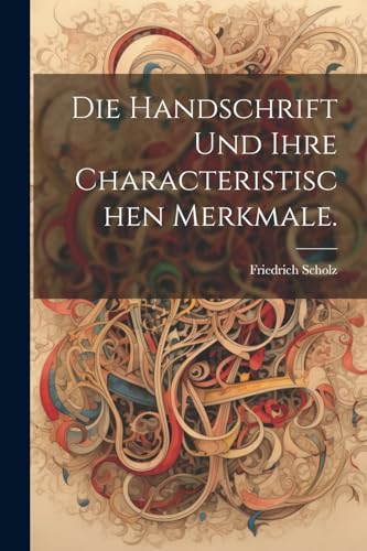 Die Handschrift und ihre characteristischen Merkmale. (German Edition)