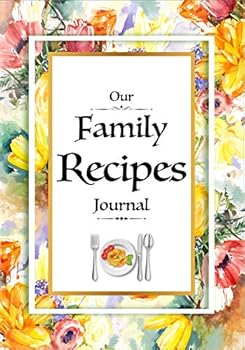 Our Family Recipes Journal: My Favorite Blank Cookbook Recipes Notes Cooking