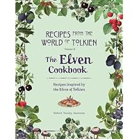 Recipes from the World of Tolkien Volume II &ndash; The Elven Cookbook