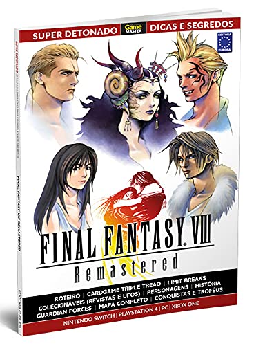 Super Detonado Game Master Dicas e Segredos - Final Fantasy VIII -Remastered: Guia Completo - Tudo o