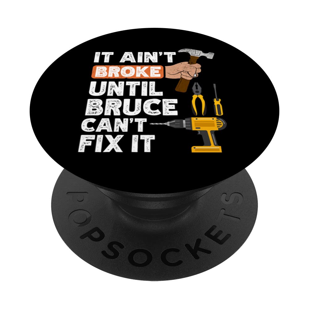 Funny Bruce handyman hardware store tools ain't broke PopSockets Swappable PopGrip