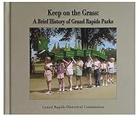 Keep on the Grass: A Brief History of Grand Rapids Parks 0961770805 Book Cover