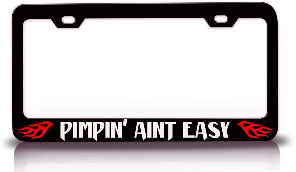 Pimpin' Aint Easy Flame Metal Car SUV Truck License Plate Frame Holder Bl r42
