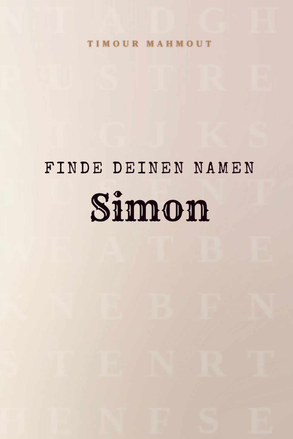Finde Deinen Namen Simon: Ein Rätselbuch der besonderen Art - dein Name ist der Schlüssel