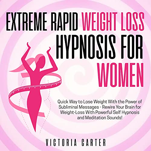 Extreme Rapid Weight Loss Hypnosis for Women Quick Way to