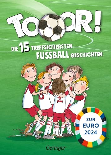 Tooor! Die 15 treffsichersten Fu&szlig;ballgeschichten: Das Fu&szlig;ballbuch f&uuml;r alle gro&szlig;en und kleinen Fu&szlig;ballfans. F&uuml;r Kinder ab 4 Jahren zum Vorlesen und Mitfiebern