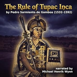 The Rule of Tupac Inca, by Pedro Sarmiento de Gamboa (1532&ndash;1592) cover art