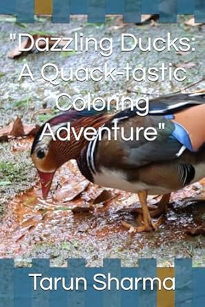 "Dazzling Ducks: A Quack-tastic Coloring Adventure": Sharma, Mr Tarun