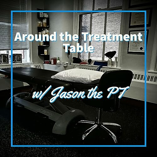 Around the Treatment Table w/ Jason The PT Podcast Por Jason Kart PT DPT CMPT CMTPT arte de portada