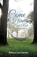 Come Here and Rest 149844136X Book Cover