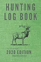Hunting Log Book Journal : Notebook for Hunters to Record Hunting Trips, Learn from Observations and Track Harvests in Easy Way - Green Softcover 1656663376 Book Cover