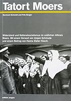 Tatort Moers: Widerstand und Nationalsozialismus im südlichen Altkreis Moers 3895357014 Book Cover