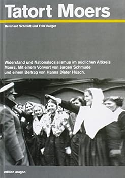 Tatort Moers: Widerstand und Nationalsozialismus im südlichen Altkreis Moers