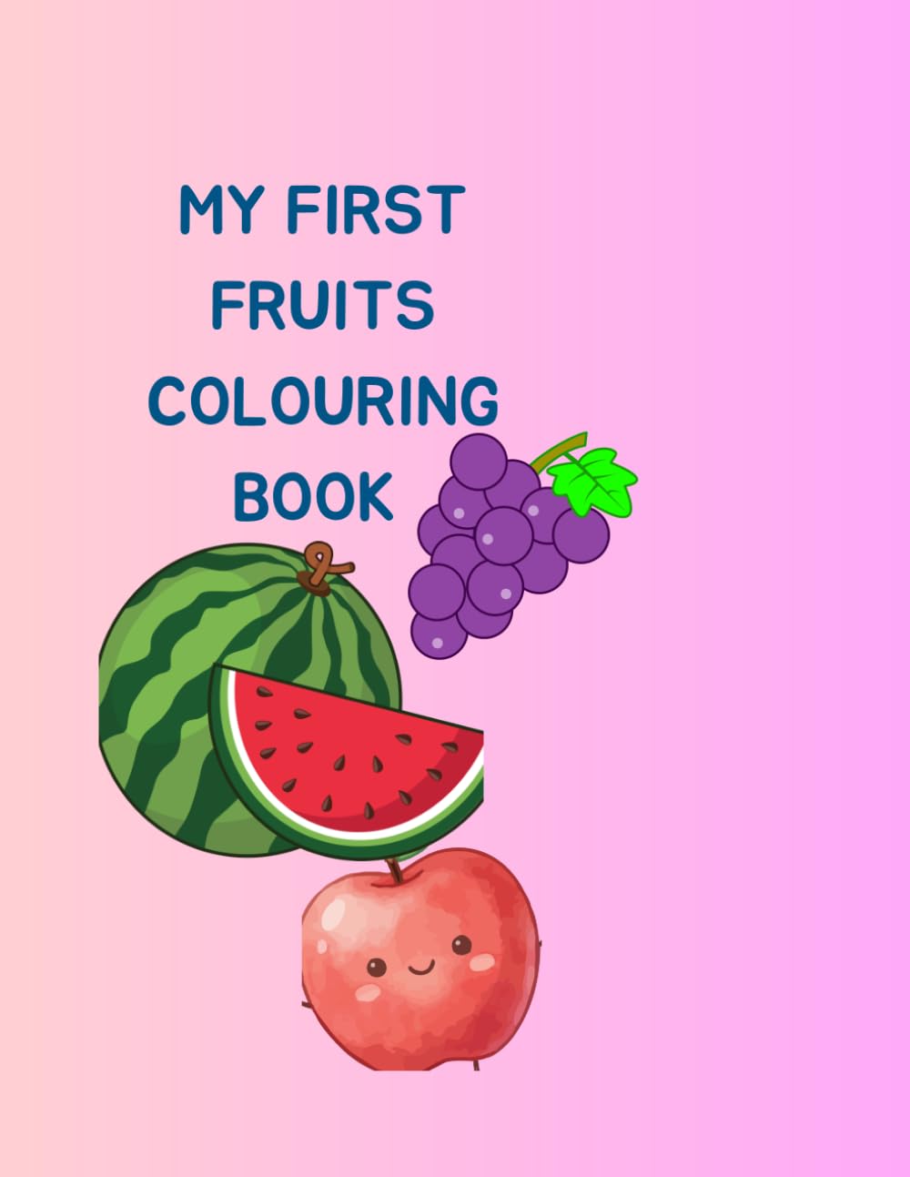 My fruits coloring book for toddlers: Easy and big simple pictures for kids ages 2-4