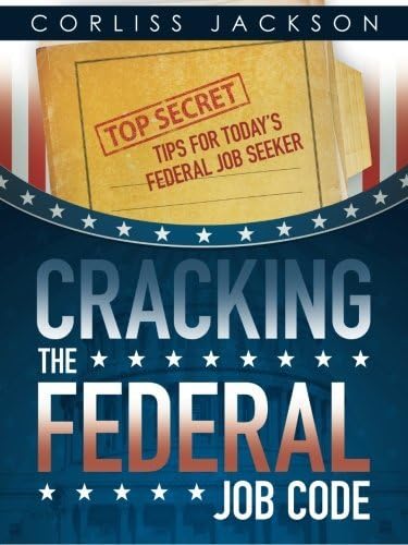 Cracking the Federal Job Code: Top Secret Tips for Today’s Federal Job Seeker