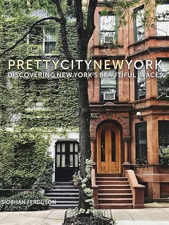prettycitynewyork: Discovering New York's Beautiful Places (Volume 2) (The Pretty Cities)