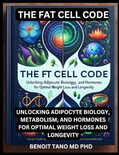 THE FAT CELL CODE: Unlocking Adipocyte Biology, Metabolism, And Hormones