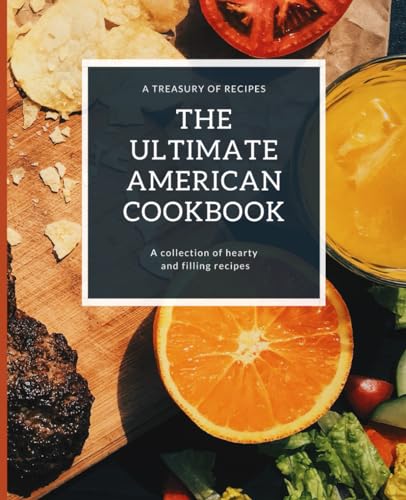 The Ultimate American Cookbook: A Treasury Of Recipes (The Global Taste Book)