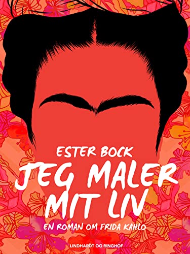 Jeg maler mit liv. En roman om Frida Kahlo (Danish Edition)