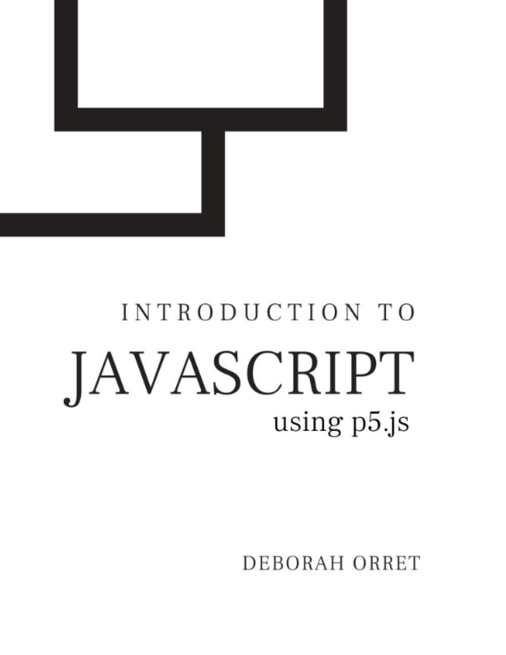 Introduction to Javascript: with p5.js