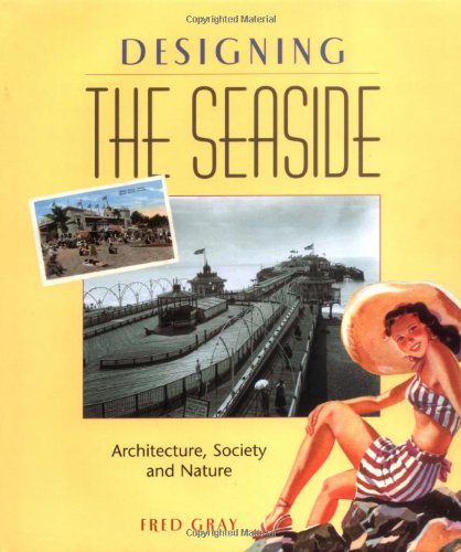 Designing the Seaside: Architecture, Society and Nature