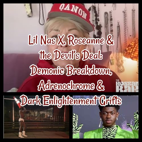 Lil Nas X, Roseanne & the Devil’s Deal: Demonic Breakdown, Adrenochrome & Dark Enlightenment Grifts Podcast Por arte de portada