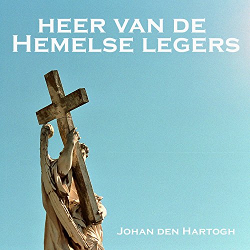 Heer Van De Hemelse Legers by Johan den Hartogh feat. Maurits Jan Westhoven on Amazon Music Heer Van De Hemelse Legers by Johan den Hartogh feat. Maurits Jan Westhoven on Amazon Music