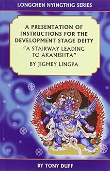 A Presentation of Instructions for the Development Stage Deity: "A Stairway Leading to Akanistha"