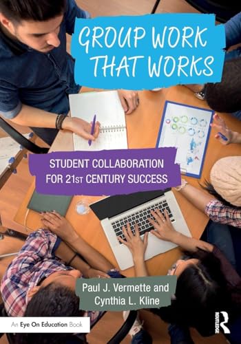Group Work that Works: Student Collaboration for 21st Century Success