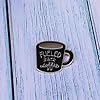 Coffee Cup Brooches Fueled By Coffee Enamel Lapel Pin Cartoon Words Enamel Badge Bag Clothes Brooch Pin Jewelry Decor Gift for Men Women #5