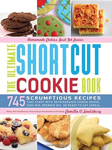 The Ultimate Shortcut Cookie Book: 745 Scrumptious Recipes That Start with Refrigerated Cookie Dough, Cake Mix, Brownie Mix or Ready-to-Eat Cereal