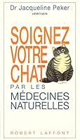 Soignez votre chat par les médecines naturelles : Homéopathie, phytothérapie, oligothérapie, argilothérapie 2221075668 Book Cover