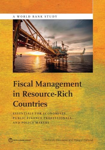 Fiscal Management in Resource-Rich Countries: Essentials for Economists, Public Finance Professionals, and Policy Makers (World Bank Studies)