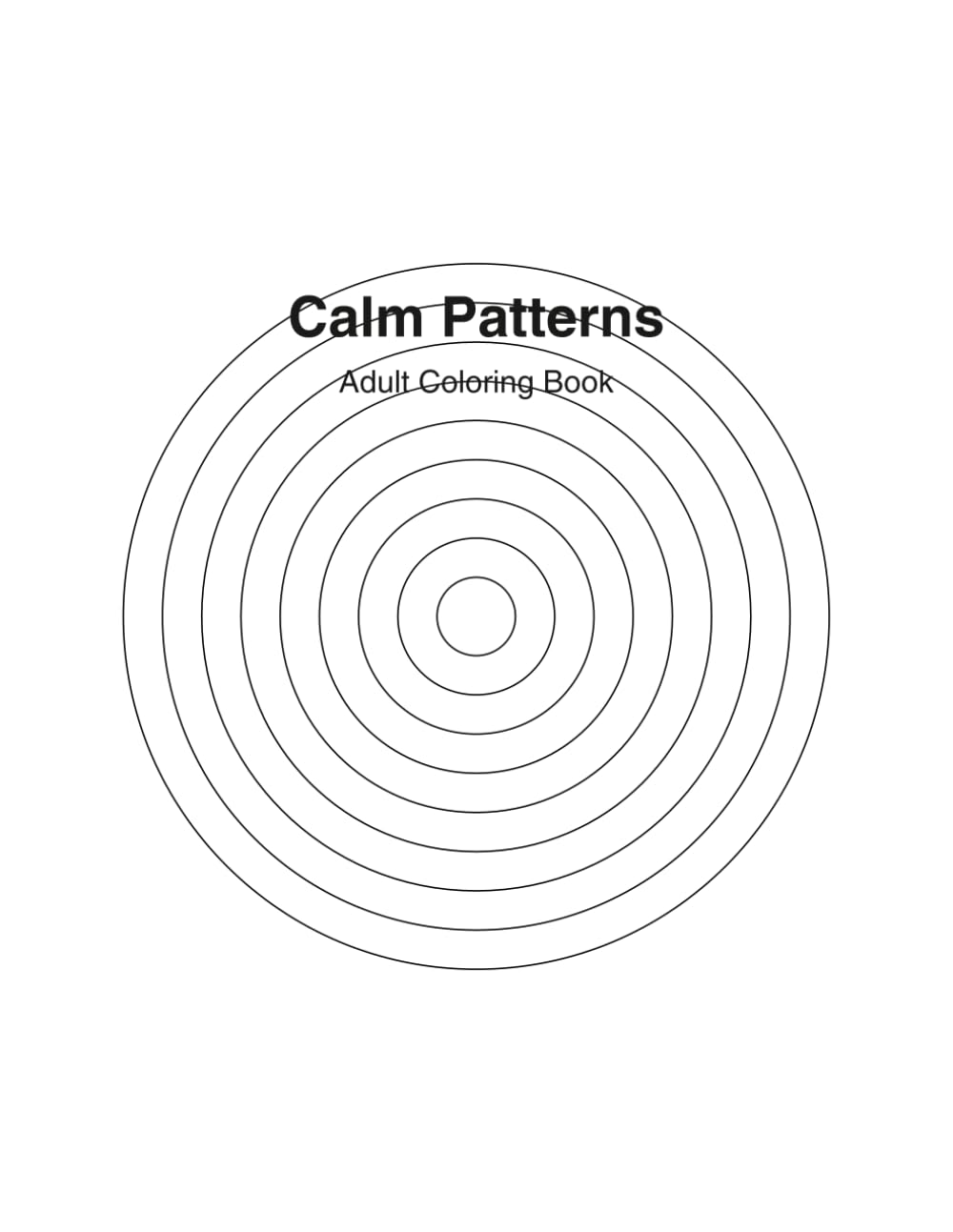 Calm Patterns: An Adult Coloring Book for Relaxation and Stress Relief