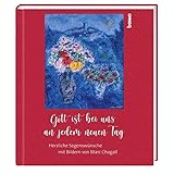 Gott ist bei uns an jedem neuen Tag: Herzliche Segenswünsche mit Bildern von Marc Chagall