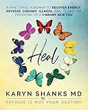 Heal: A Nine-Stage Roadmap to Recover Energy, Reverse Chronic Illness, and Claim the Potential of a Vibrant New You