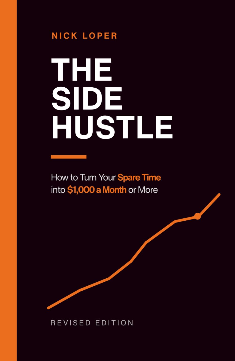 The Side Hustle: How to Turn Your Spare Time into $1,000 a Month or More