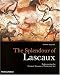 The Splendour of Lascaux: Rediscovering the Greatest Treasure of Prehistoric Art