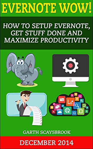 Evernote Wow! How to Setup Evernote, Get Stuff Done and Maximize Productivity (English Edition)