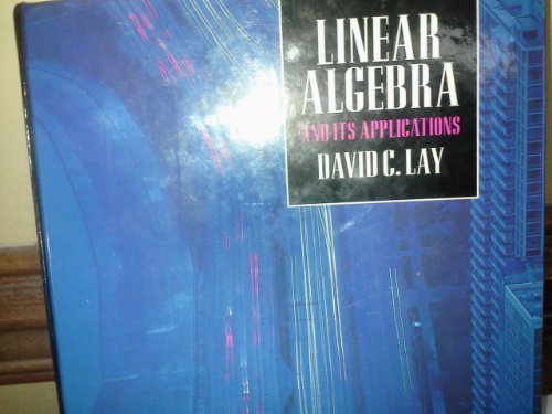 Linear Algebra and Its Applications [1/4/1994] David C. Lay: David C