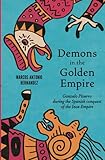 Demons in the Golden Empire: Gonzalo Pizarro during the Spanish conquest of the Inca Empire